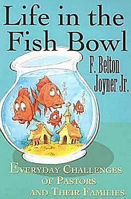 Life in the Fish Bowl, F. Belton Joyner Jr.