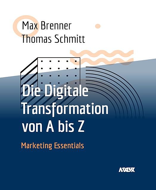 Die Digitale Transformation von A bis Z, Thomas Schmitt, Max Brenner