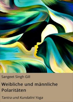 Weibliche und männliche Polaritäten, Sangeet Singh Gill