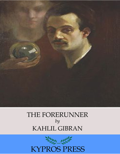 The Forerunner, Kahlil Gibran
