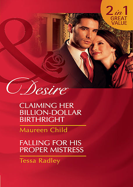 Claiming Her Billion-Dollar Birthright / Falling For His Proper Mistress, Maureen Child, Tessa Radley