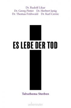 Es lebe der Tod, Georg Pinter, Herbert Janig, Rudolf Likar, Karl Cernic, Thomas Frühwald