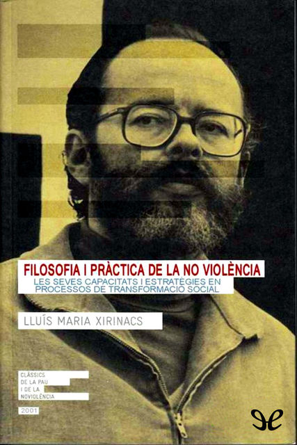 Filosofia i pràctica de la no violència, Lluís Maria Xirinacs