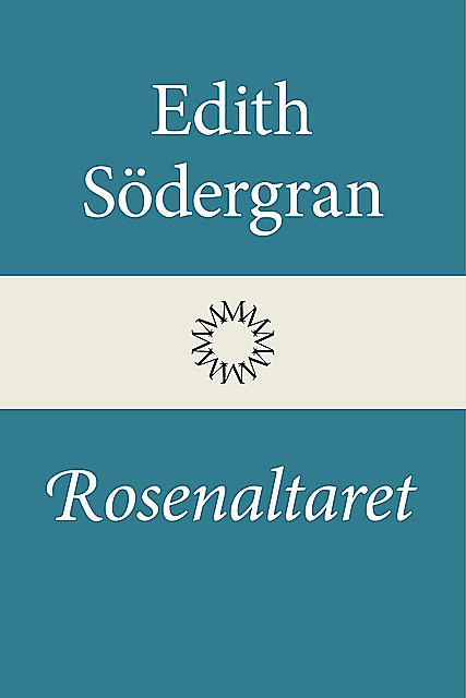 Rosenaltaret, Edith Södergran