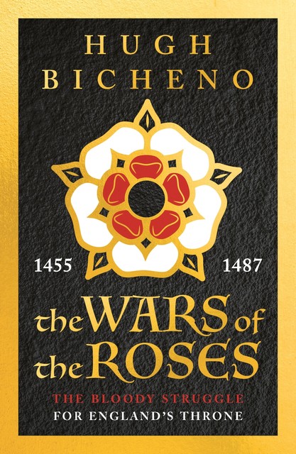 The Wars of the Roses, Hugh Bicheno