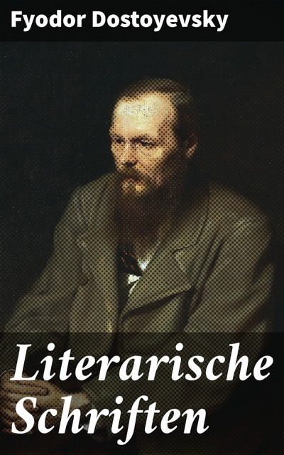 Literarische Schriften, Fyodor Dostoyevsky