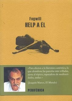 Help A Él – Sobre El Arte De La Novela, Rodolfo Fogwill