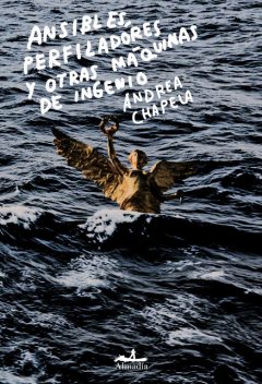 Ansibles, perfiladores y otras máquinas de ingenio, Andrea Chapela