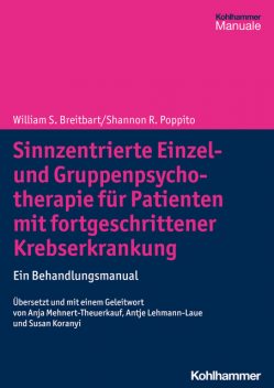 Sinnzentrierte Einzel- und Gruppenpsychotherapie für Patienten mit fortgeschrittener Krebserkrankung, William S. Breitbart, Shannon R. Poppito