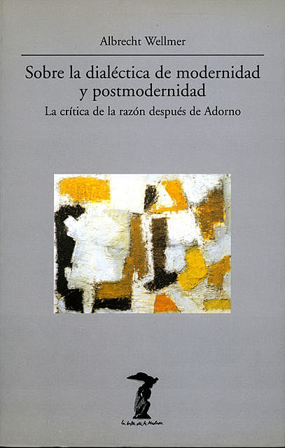 Sobre la dialéctica de modernidad y portmodernidad, Albrecht Wellmer