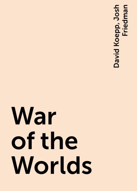 War of the Worlds, David Koepp, Josh Friedman