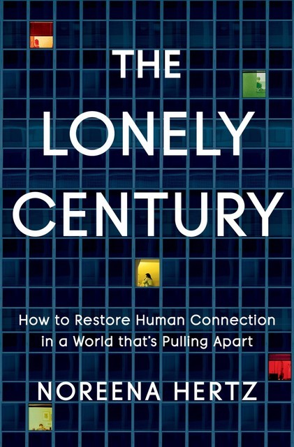 The Lonely Century, Noreena Hertz