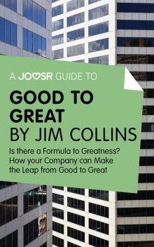 A Joosr Guide to Good to Great by Jim Collins, Joosr