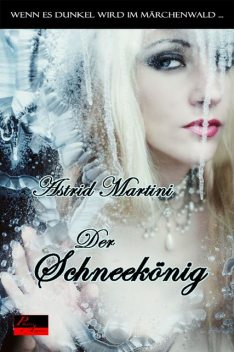 Wenn es dunkel wird im Märchenwald …: Der Schneekönig, Astrid Martini