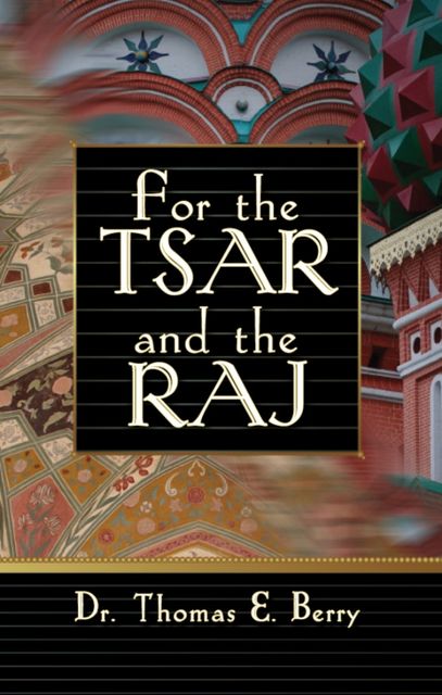 For the Tsar and the Raj, Thomas E.Berry