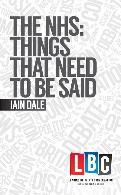 The NHS: Things That Need To Be Said, Iain Dale