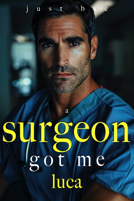 A Surgeon Got Me, Just Bae