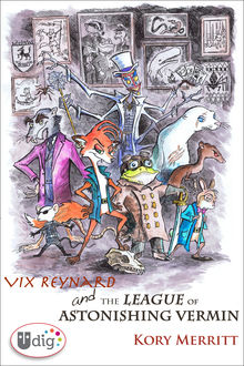 Vix Reynard and the League of Astonishing Vermin, Kory Merritt