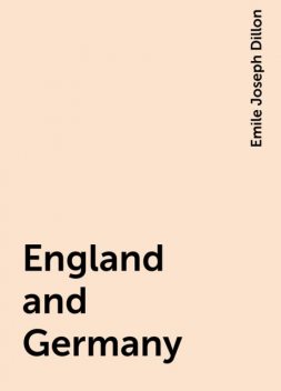 England and Germany, Emile Joseph Dillon
