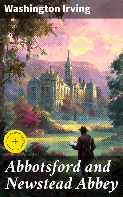 Abbotsford and Newstead Abbey, Washington Irving