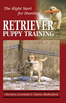 Retriever Puppy Training, Cherylon Loveland, Clarice Rutherford