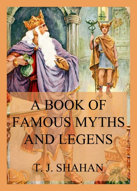 A Book of Famous Myths and Legends, Thomas Joseph Shahan