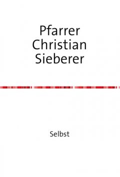 Selbst, Pfarrer Christian Sieberer