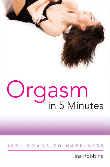 Orgasm in 5 Minutes, Tina Robbins