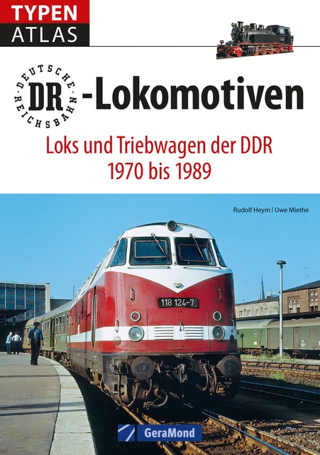 Typenatlas DR-Lokomotiven, Rudolf Heym, Uwe Miethe