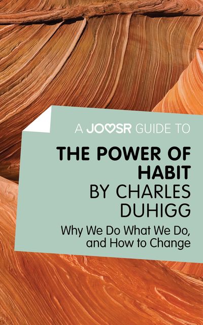 A Joosr Guide to The Power of Habit by Charles Duhigg, Joosr