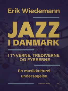 Jazz i Danmark i tyverne, trediverne og fyrrerne: en musikkulturel undersøgelse (bind 1), Erik Wiedemann