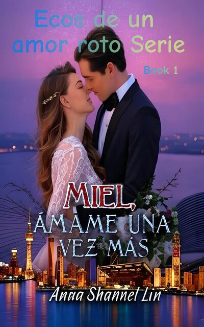 Miel, Ámame una vez más, Anna Shannel Lin