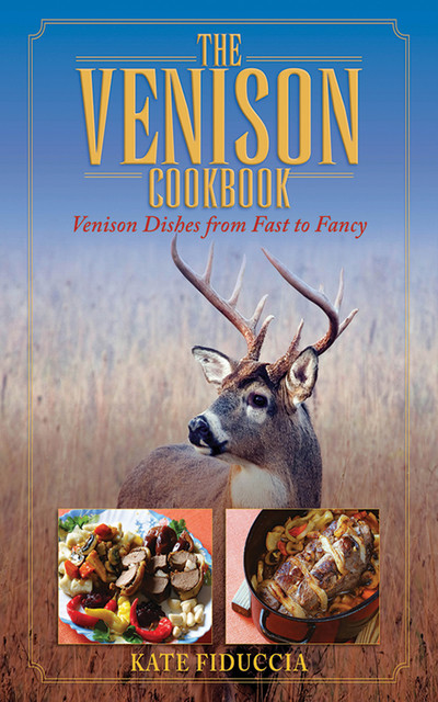 The Venison Cookbook, Kate Fiduccia