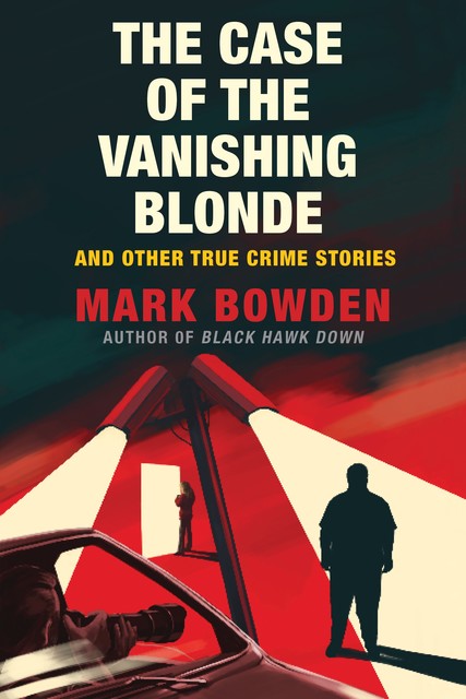 The Case of the Vanishing Blonde, Mark Bowden