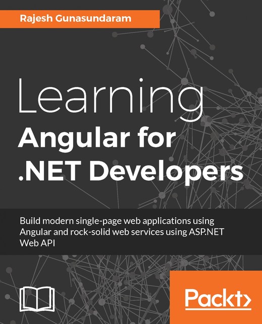 Learning Angular for. NET Developers, Rajesh Gunasundaram