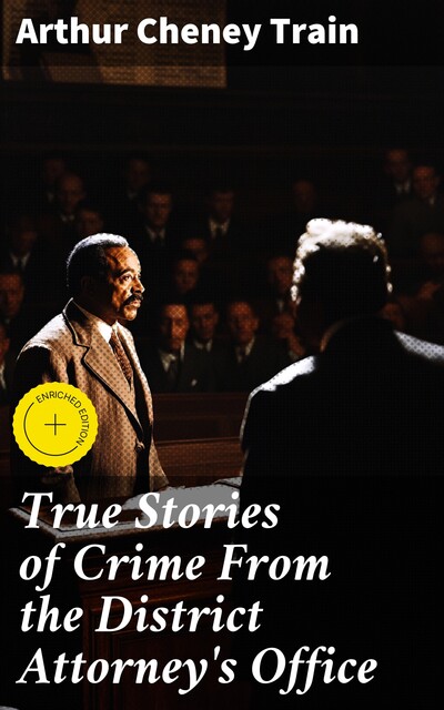 True Stories of Crime From the District Attorney's Office, Arthur Train