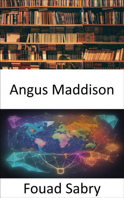 Angus Maddison, Fouad Sabry