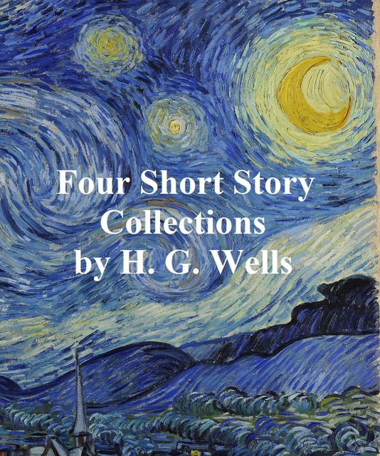 H.G. Wells: 4 books of short stories, Herbert Wells