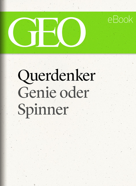 Querdenker: Genie oder Spinner? (GEO eBook Single), GEO eBook