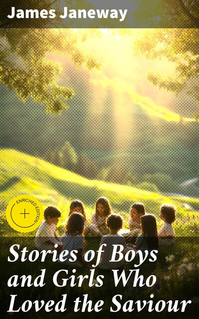 Stories of Boys and Girls Who Loved the Saviour, James Janeway