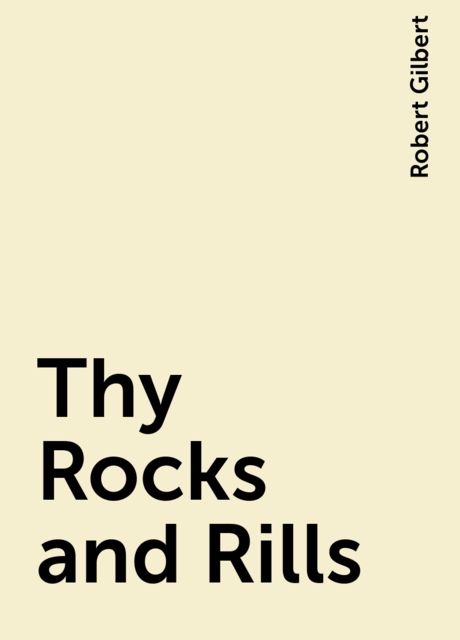Thy Rocks and Rills, Robert Gilbert
