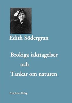 Brokiga iakttagelser och Tankar om naturen, Edith Södergran