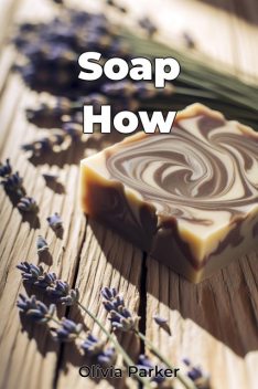 Soap How, Olivia Parker