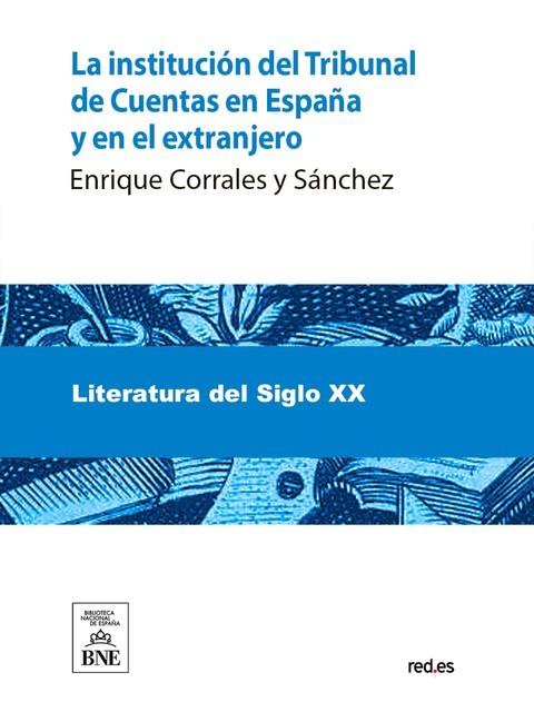 La institución del Tribunal de Cuentas en España y en el extranjero, Enrique Corrales y Sánchez