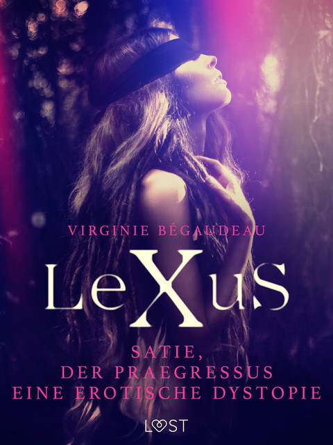 LeXuS : Satie, der Praegressus – Eine erotische Dystopie, Virginie Bégaudeau