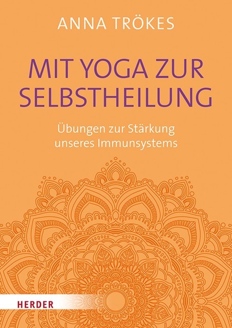 Mit Yoga zur Selbstheilung, Anna Trökes