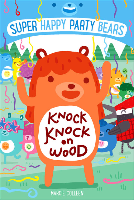 Super Happy Party Bears: Knock Knock on Wood, Marcie Colleen