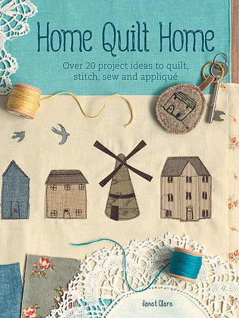 Home Quilt Home, Janet Clare