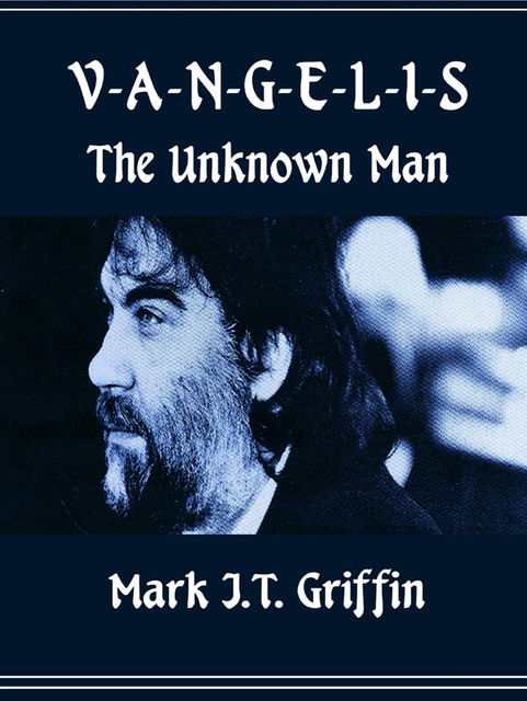 Vangelis: The Unknown Man, Mark Griffin