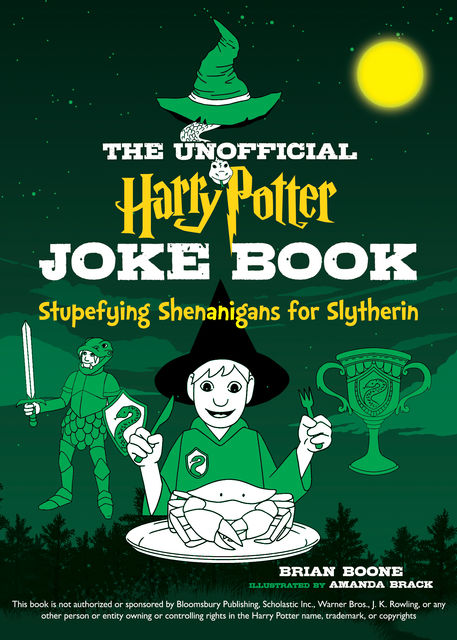 The Unofficial Harry Potter Joke Book: Stupefying Shenanigans for Slytherin, Brian Boone